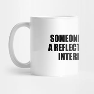 Someone's effort is a reflection of their interest in you Mug